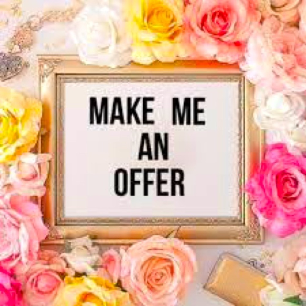 ALWAYS FEEL FREE TO MAKE OFFERS